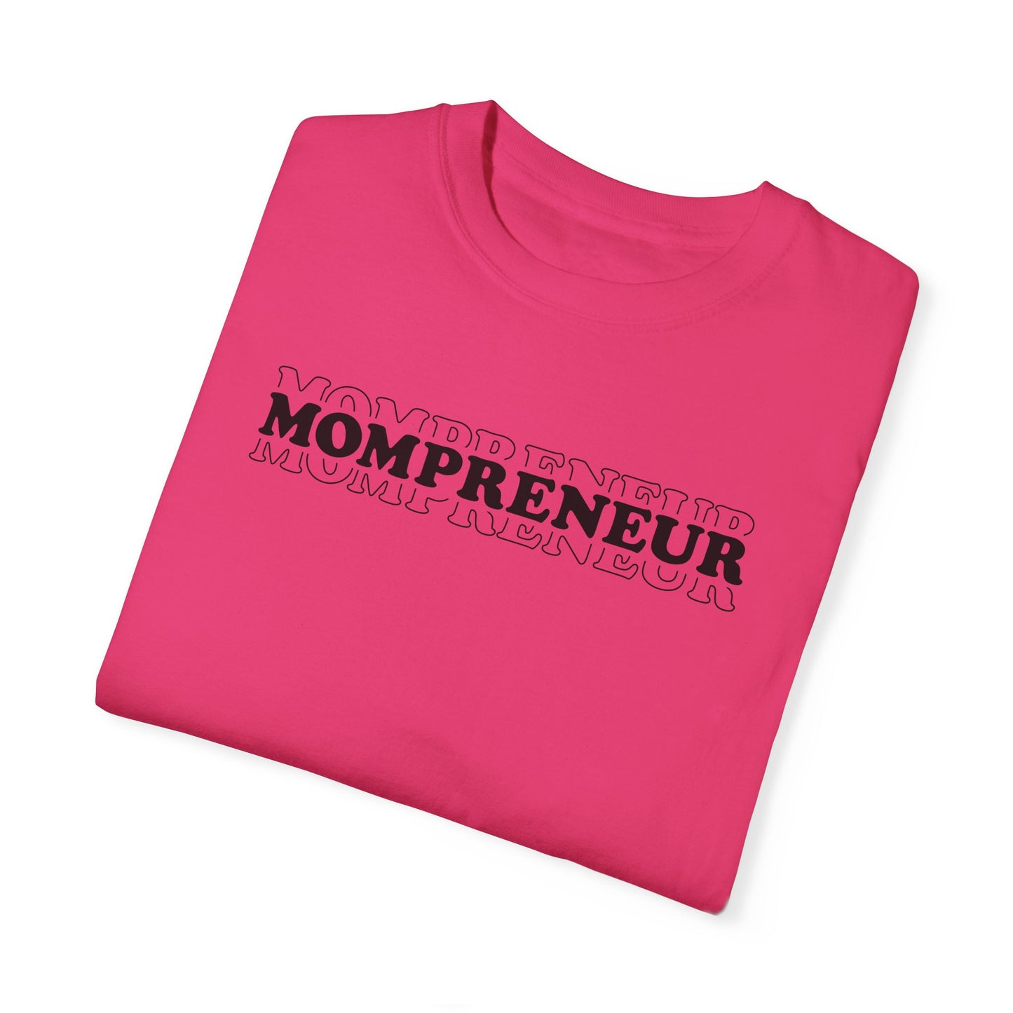 Mompreneur Garment-Dyed Unisex T-Shirt - Perfect Gift for Moms and Entrepreneurs
