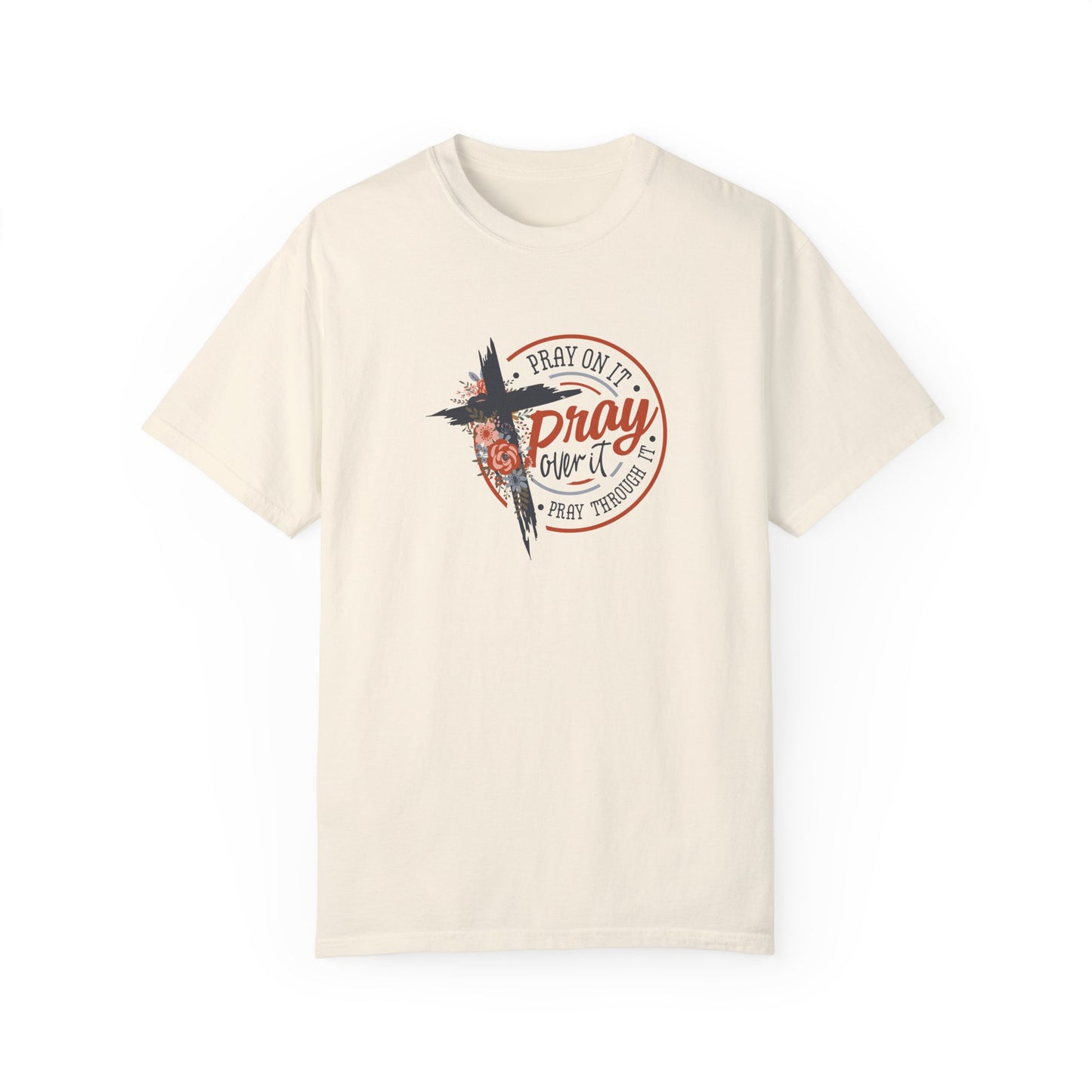 Pray On It Unisex Garment-Dyed T-Shirt - Inspirational Faith Tee
