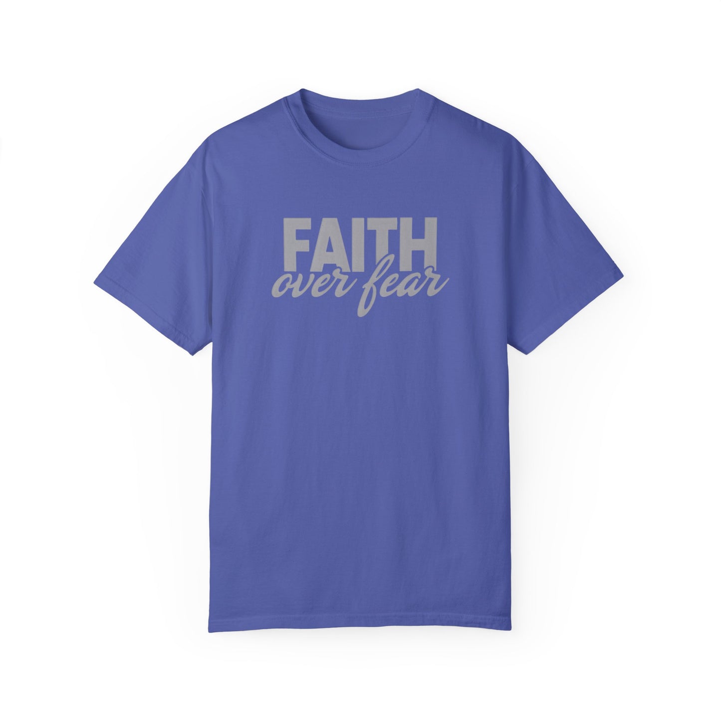 Faith Over Fear Unisex Garment-Dyed T-shirt - Inspirational Apparel
