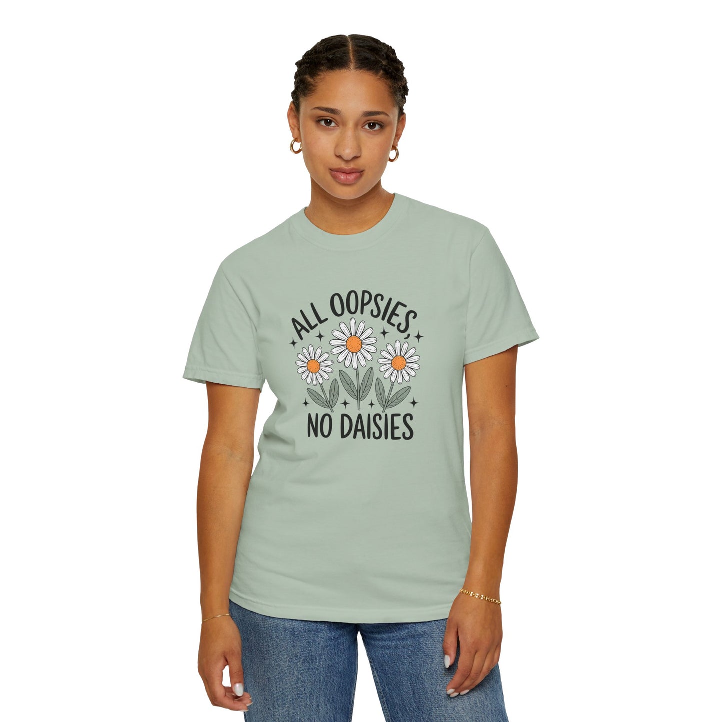 All Oopsies No Daisies Unisex Garment-Dyed T-Shirt