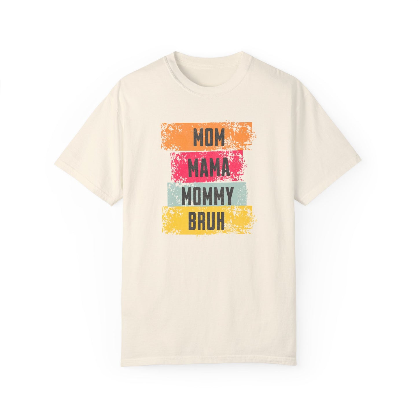 Mom, Mama, Mommy, Bruh Shirt- Colorful Mom Life Unisex T-Shirt – Fun & Casual Gift for Mothers