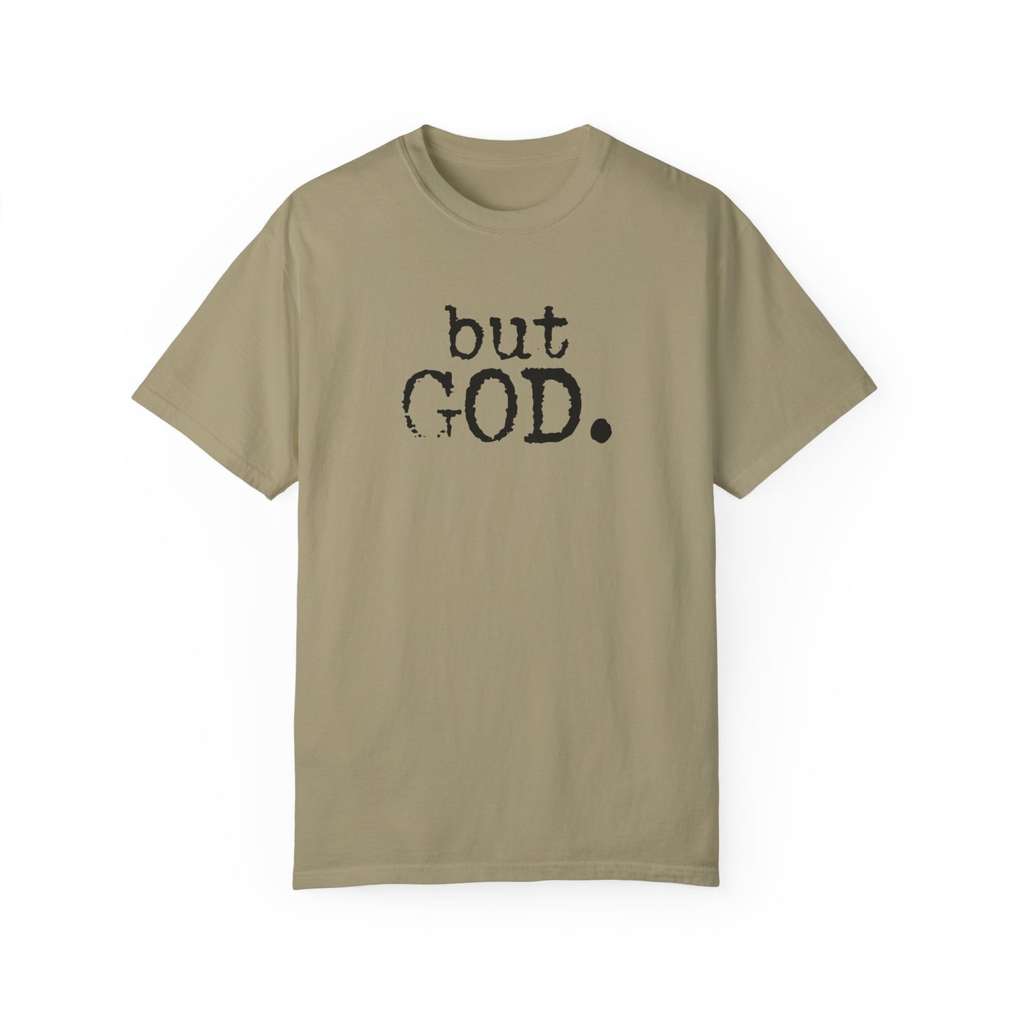 Unisex Garment-Dyed T-Shirt - "but GOD." Faith and Inspiration Tee