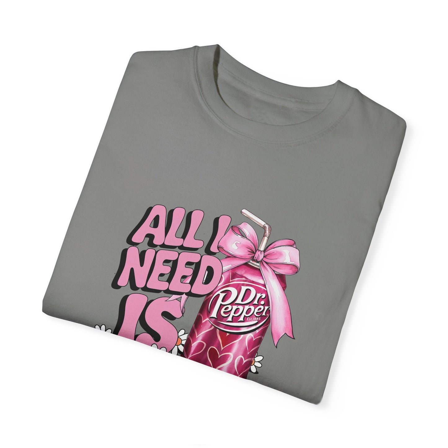 Unisex Garment-Dyed T-Shirt - "All I Need Is Dr. Pepper" Design