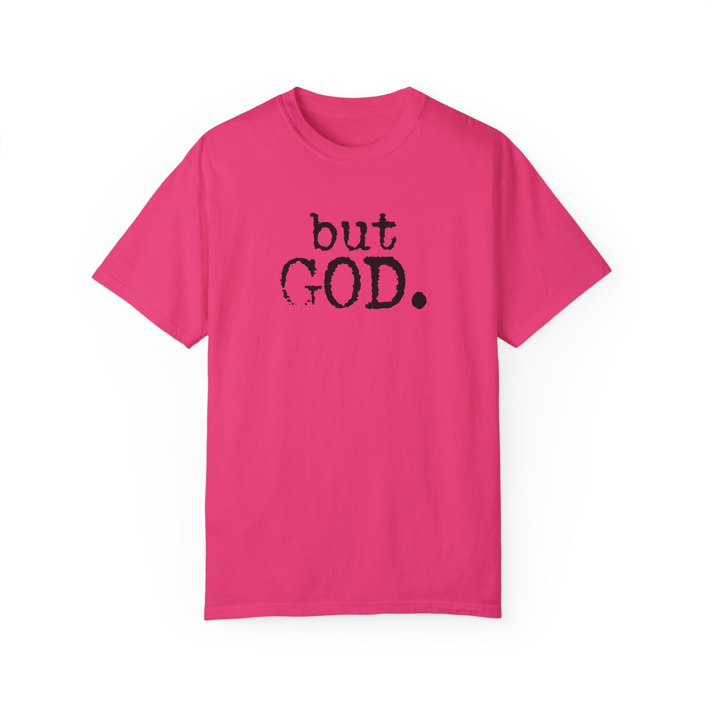 Unisex Garment-Dyed T-Shirt - "but GOD." Faith and Inspiration Tee