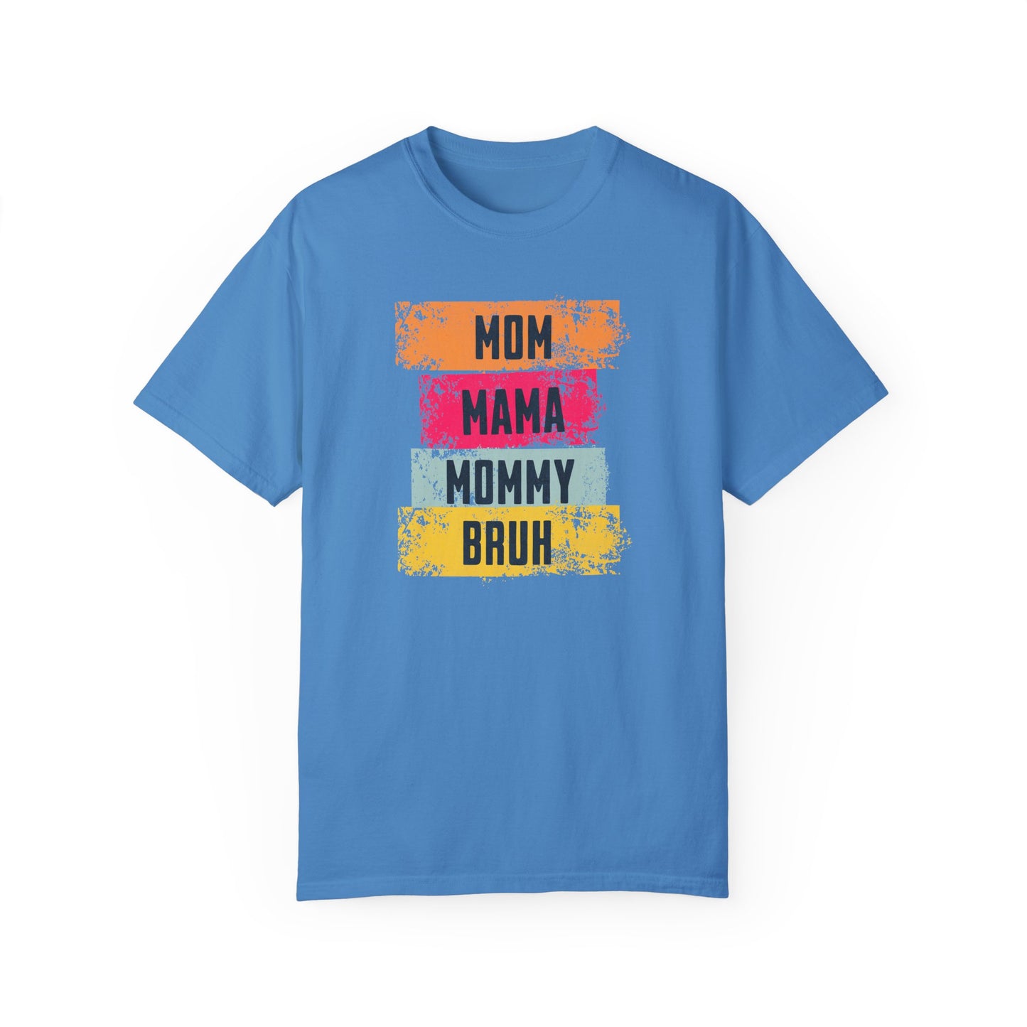 Mom, Mama, Mommy, Bruh Shirt- Colorful Mom Life Unisex T-Shirt – Fun & Casual Gift for Mothers