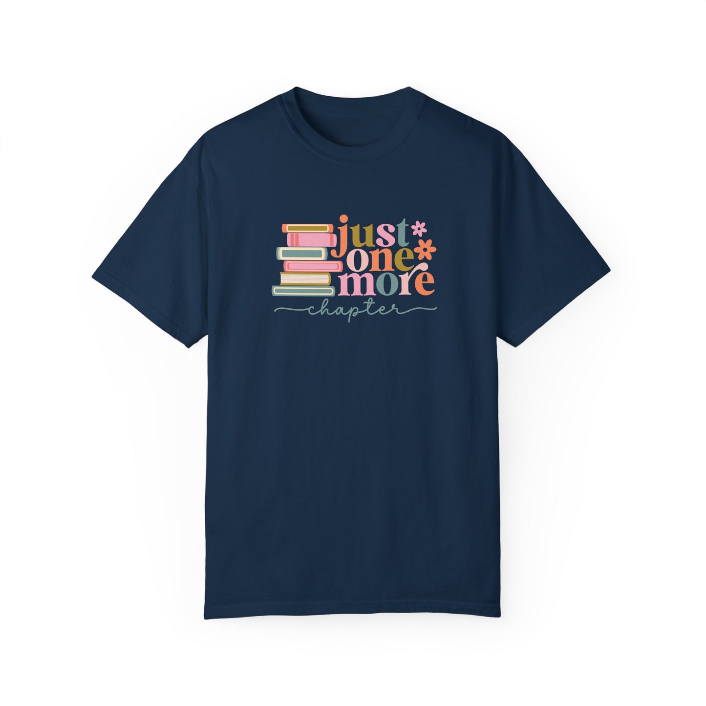 Just One More Chapter Unisex Garment-Dyed T-Shirt - Book Lover Tee