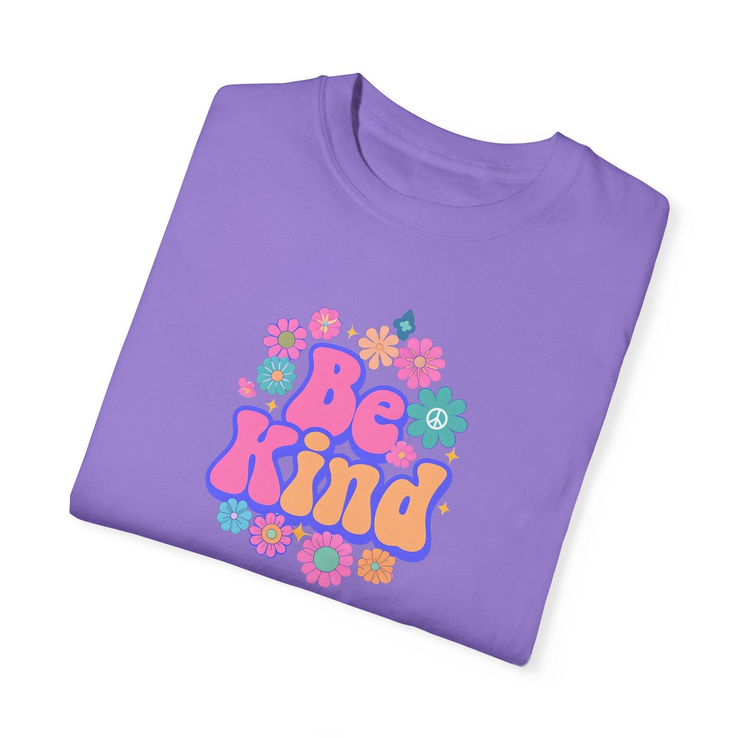 Unisex Be Kind Floral T-Shirt - Garment-Dyed, Positive Vibes Apparel