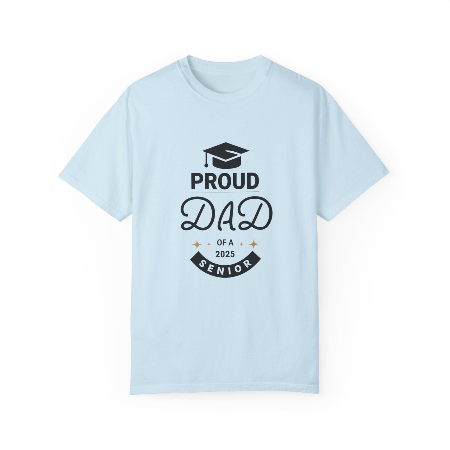 Proud Dad 2025 Senior T-Shirt - Unisex Garment-Dyed Tee for Graduation Celebrations