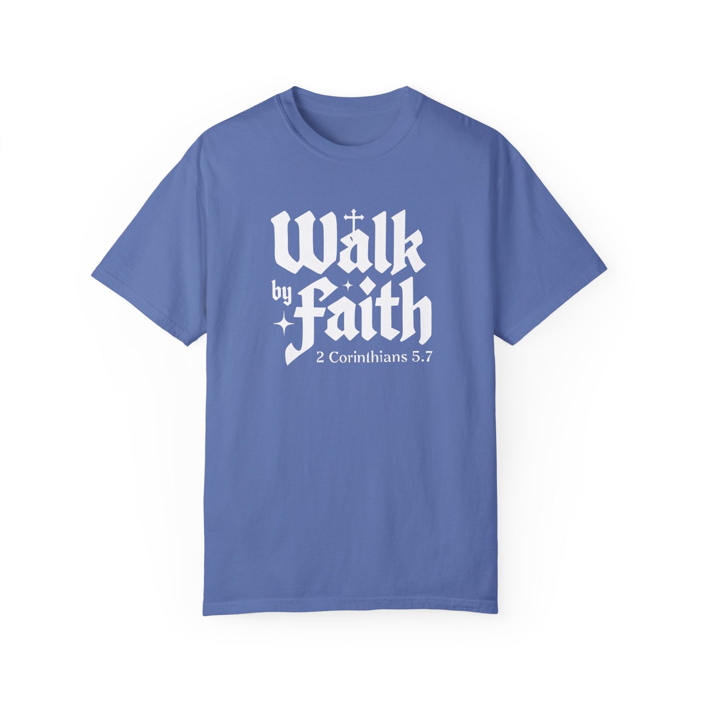 Walk by Faith Garment-Dyed Unisex T-Shirt - Inspirational Quote Tee