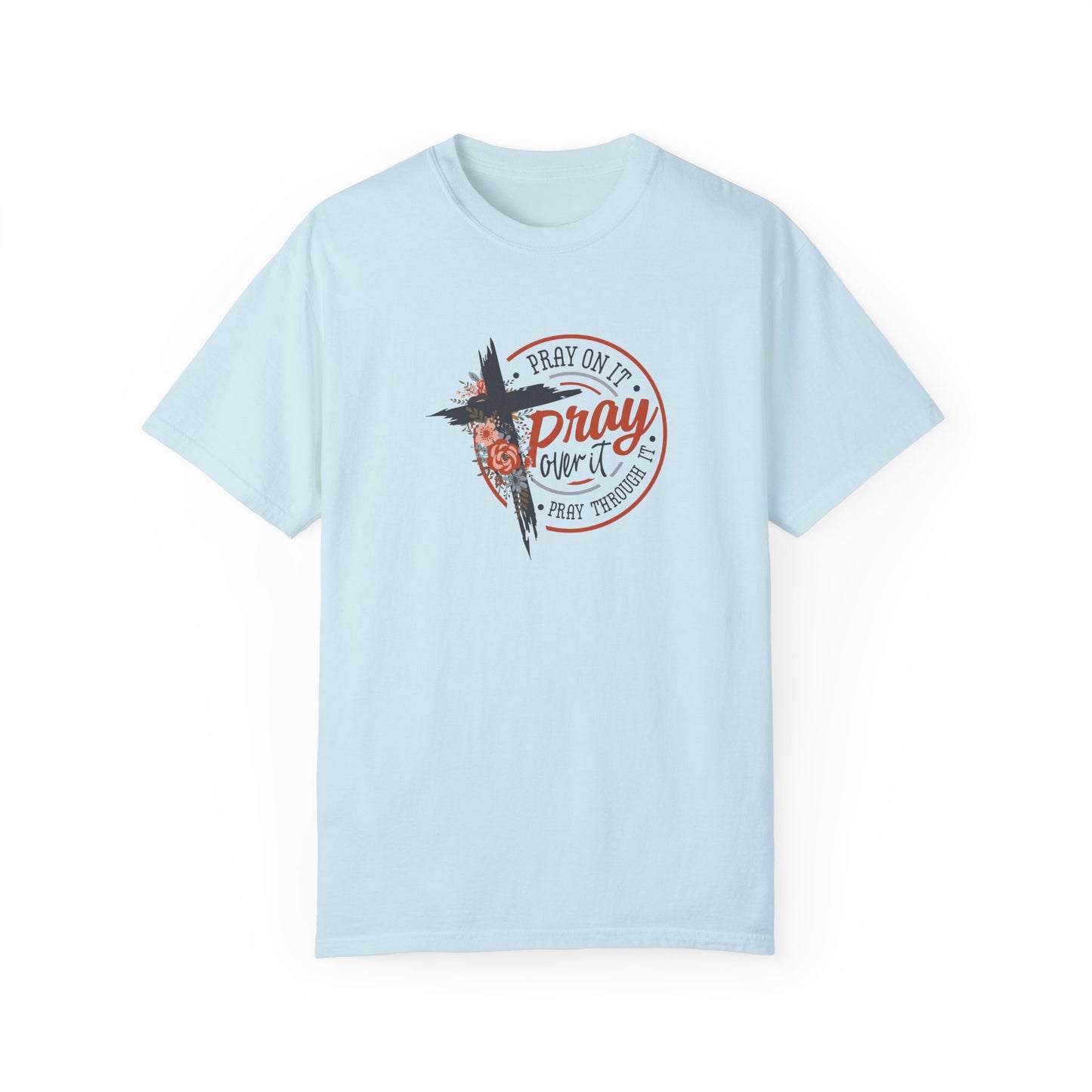 Pray On It Unisex Garment-Dyed T-Shirt - Inspirational Faith Tee