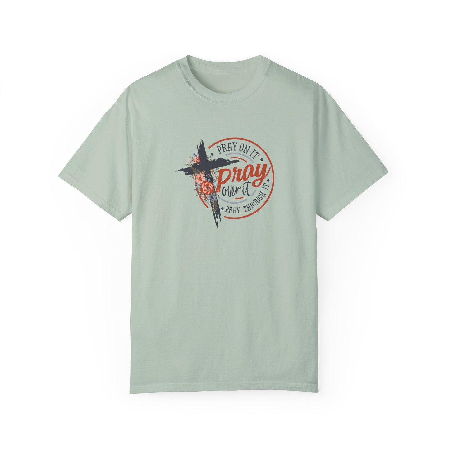 Pray On It Unisex Garment-Dyed T-Shirt - Inspirational Faith Tee