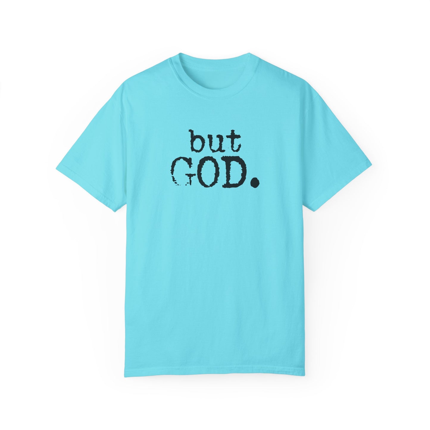 Unisex Garment-Dyed T-Shirt - "but GOD." Faith and Inspiration Tee