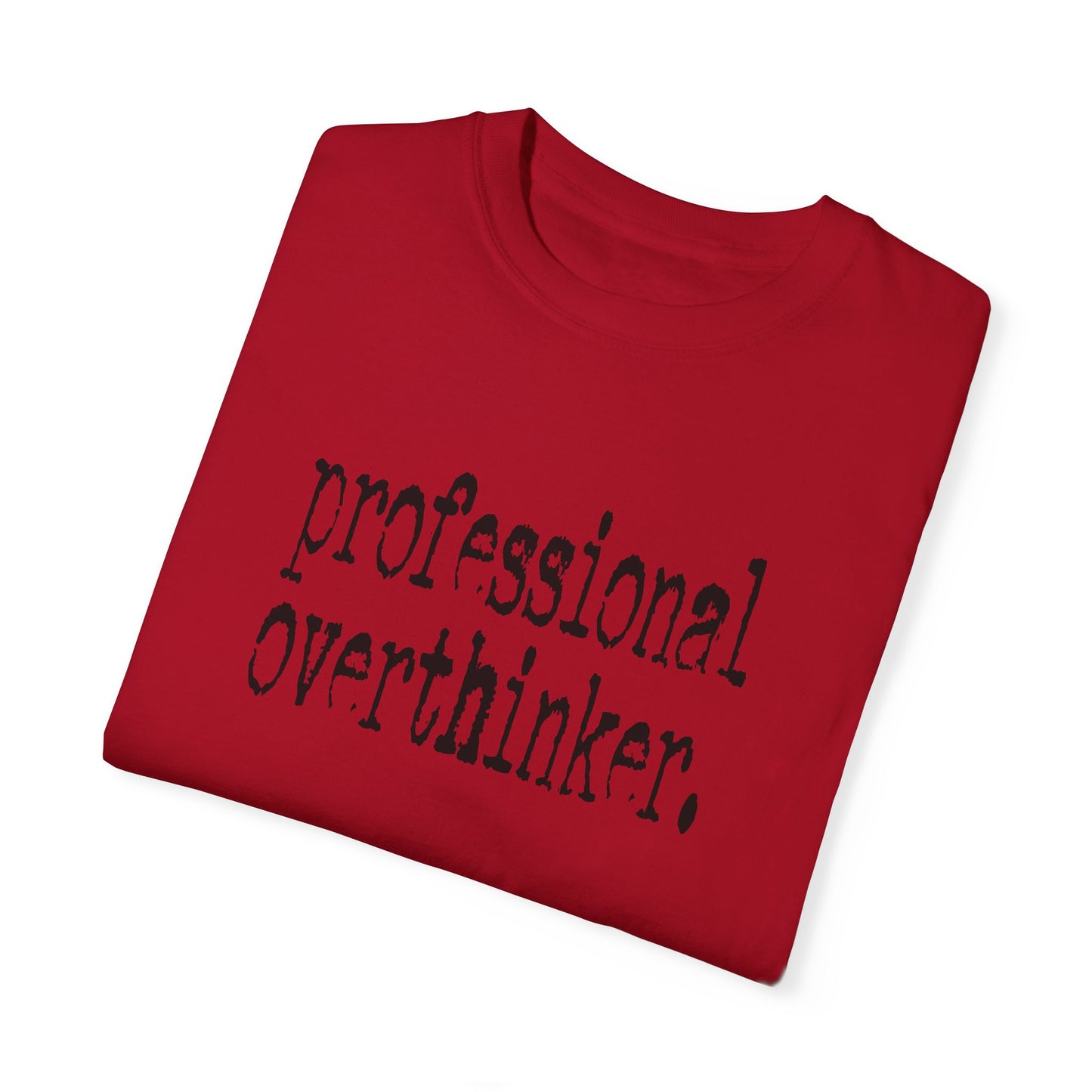 Unisex Professional Overthinker T-Shirt - Soft Garment-Dyed Tee for Creative Minds