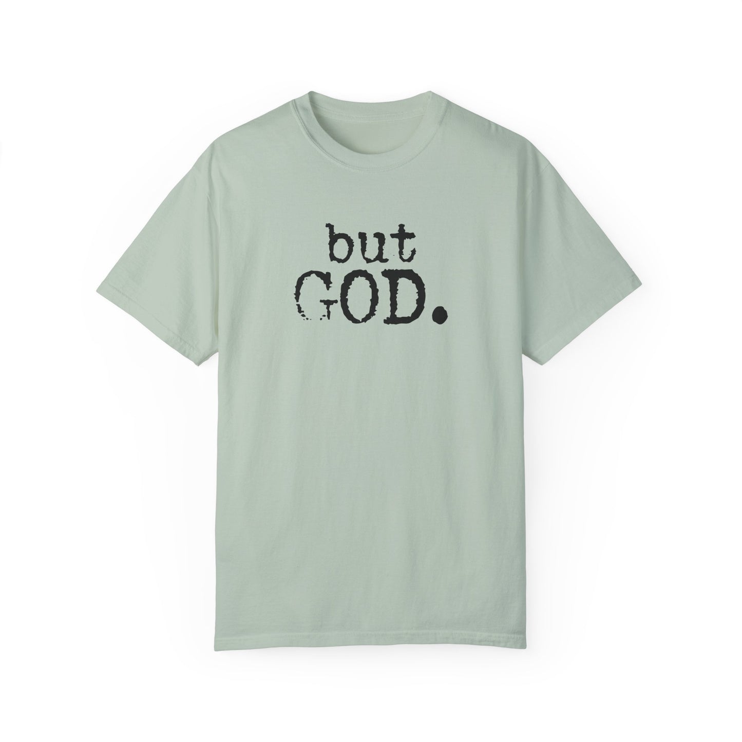 Unisex Garment-Dyed T-Shirt - "but GOD." Faith and Inspiration Tee