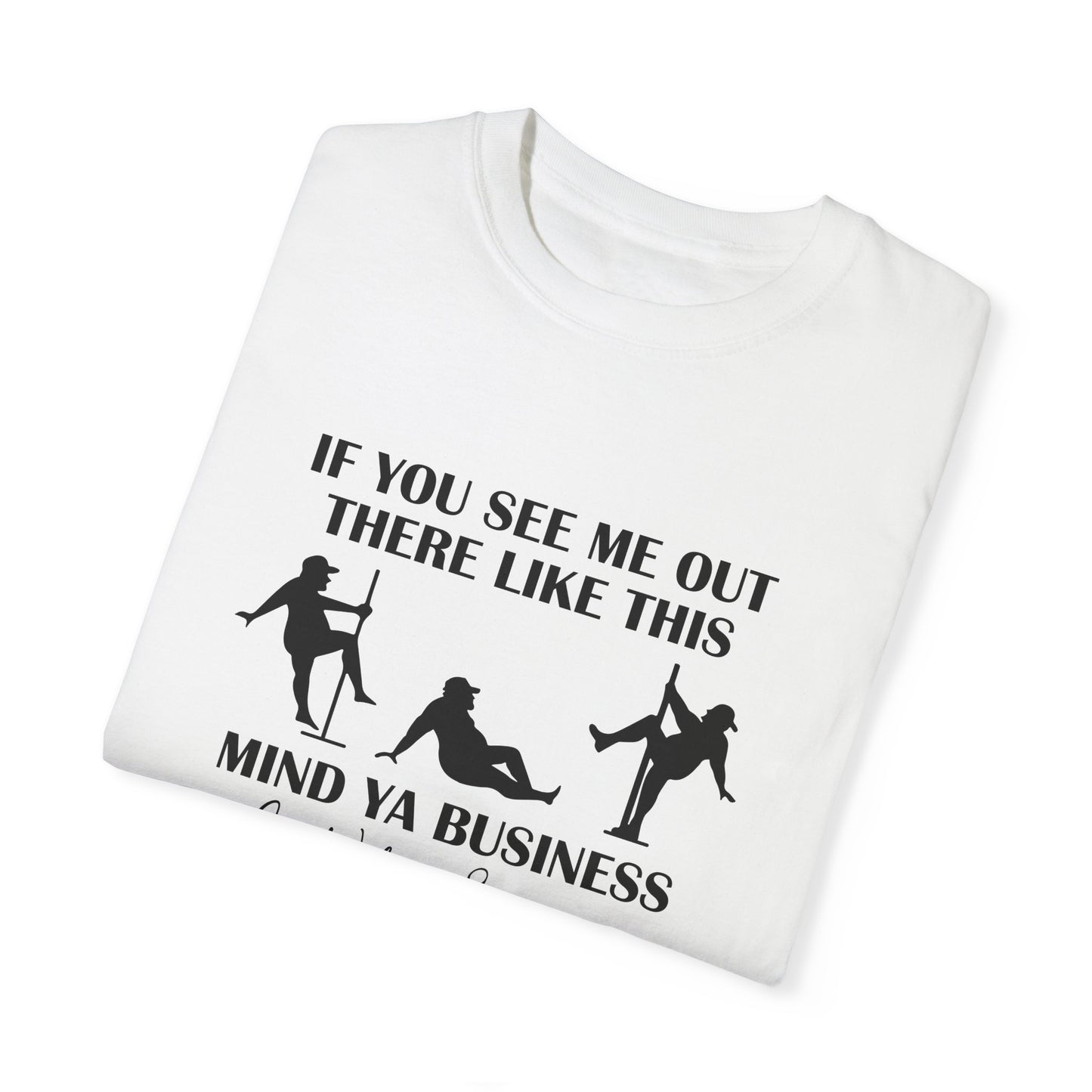 Mind Your Business Unisex T-Shirt - Casual Tee for Everyday Wear