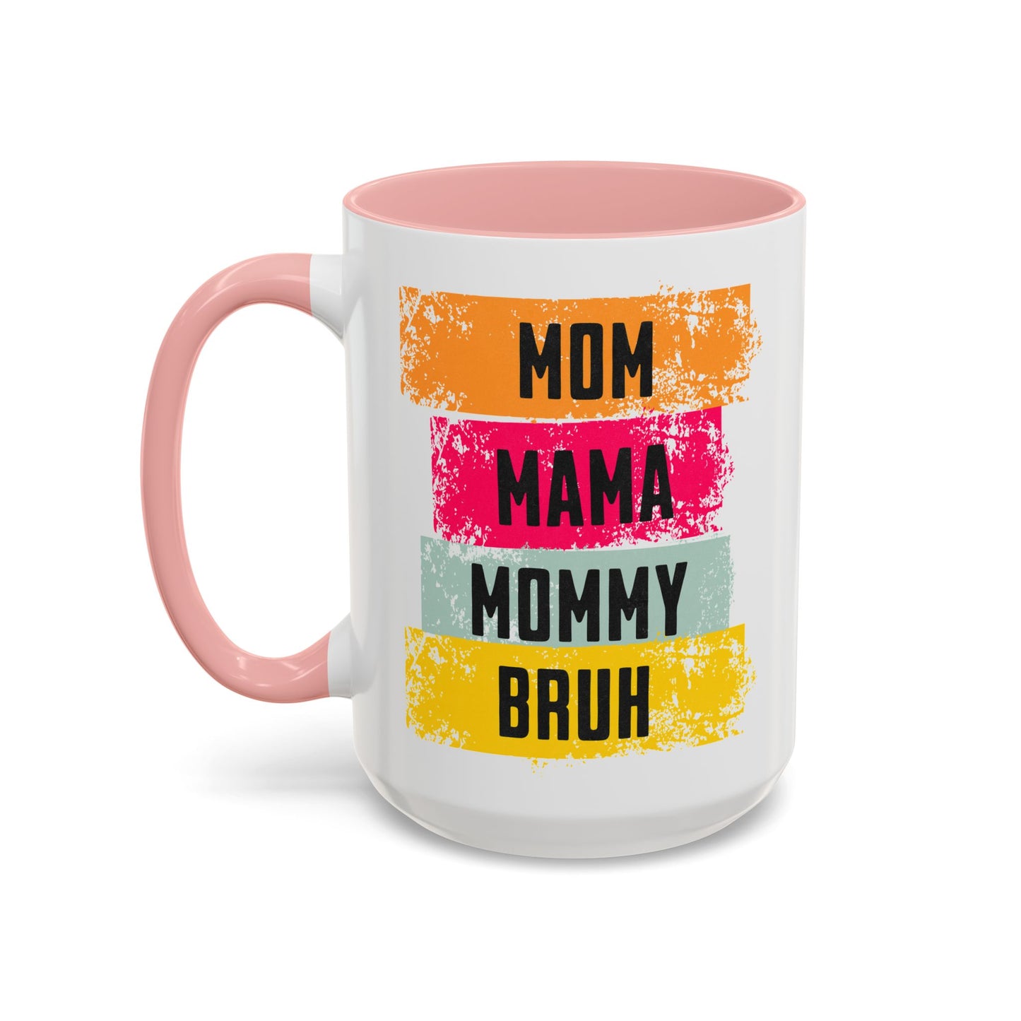 Colorful Family Titles 15oz Coffee Mug - MOM, MAMA, MOMMY, BRUH - Perfect Gift for Mother's Day!