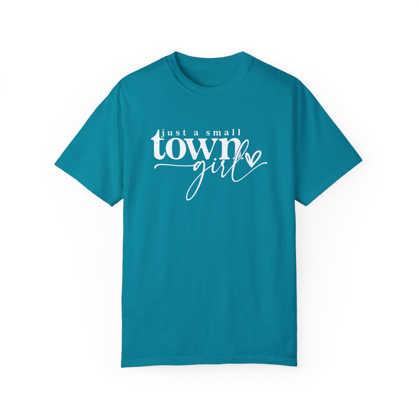 Just a Small Town Girl T-Shirt - Unisex Garment-Dyed Tee for Casual Everyday Style