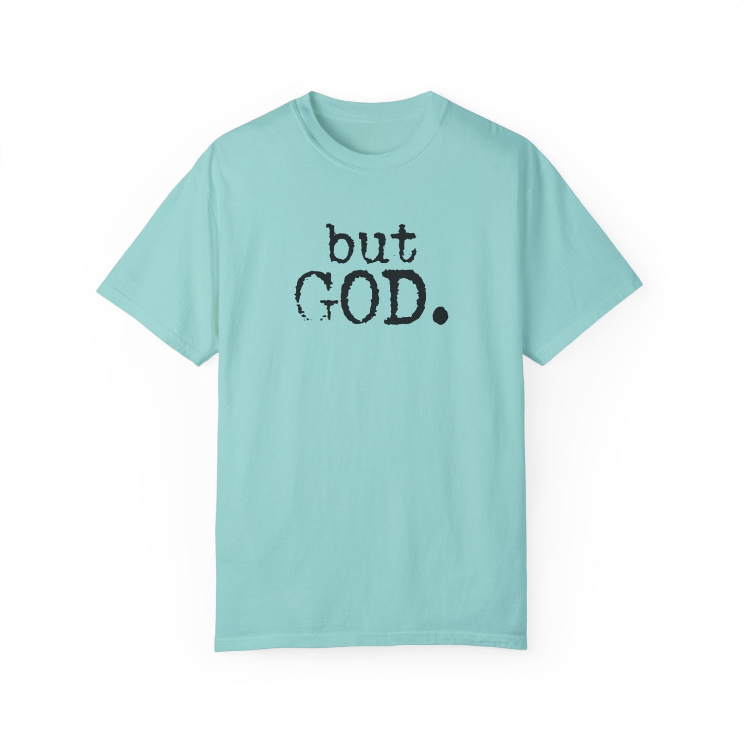 Unisex Garment-Dyed T-Shirt - "but GOD." Faith and Inspiration Tee