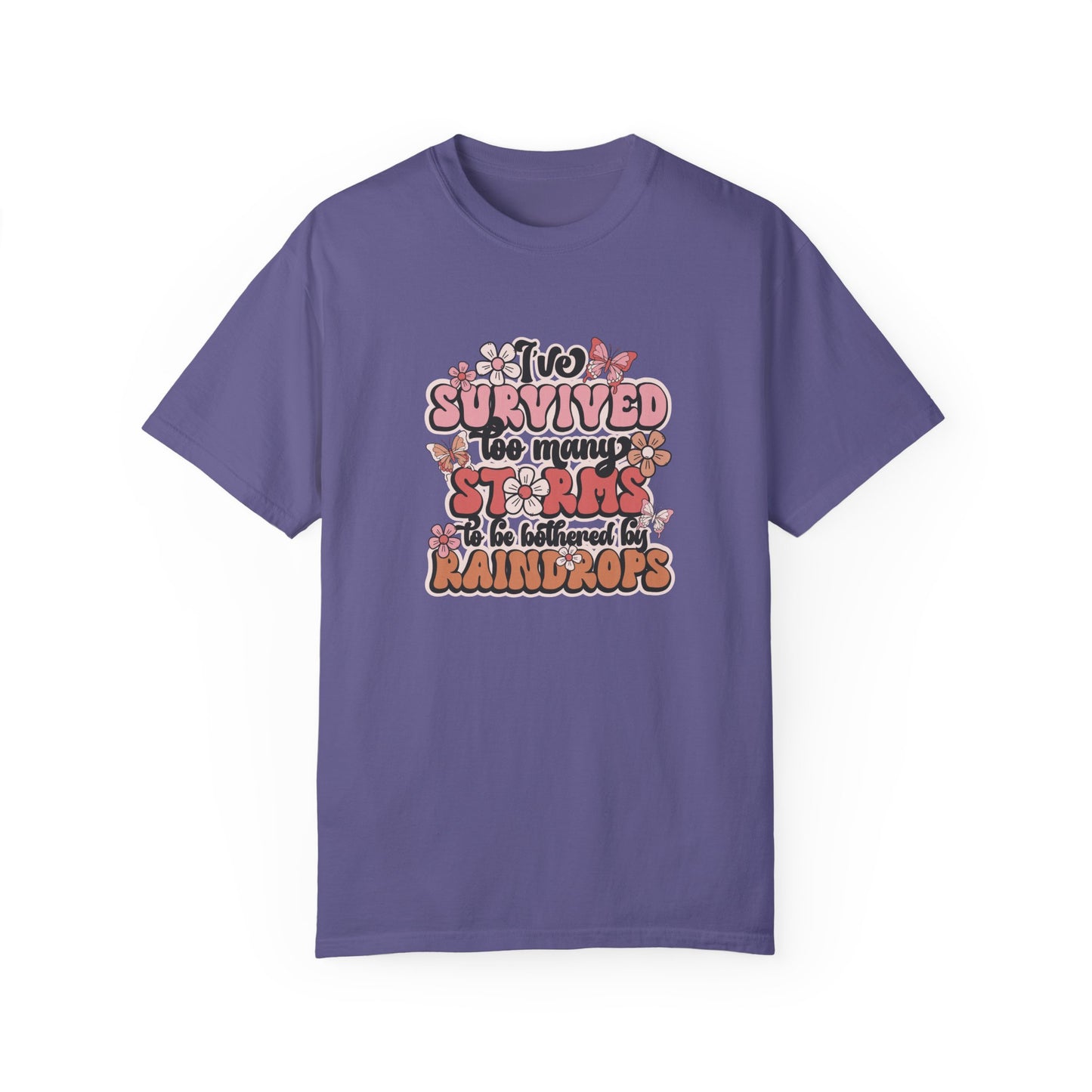Unisex Garment-Dyed T-Shirt - 'I Survived Too Many Storms' Floral Design