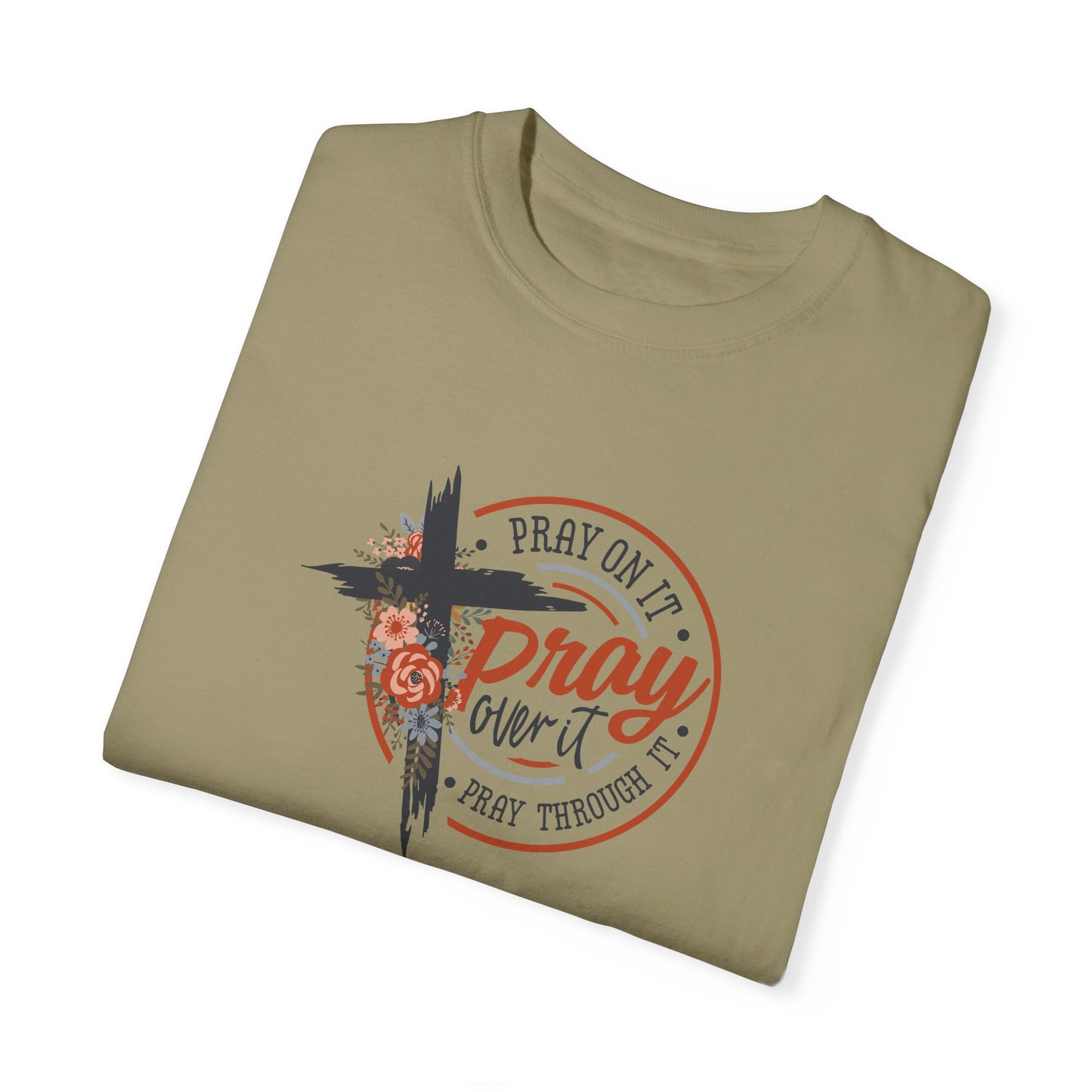 Pray On It Unisex Garment-Dyed T-Shirt - Inspirational Faith Tee