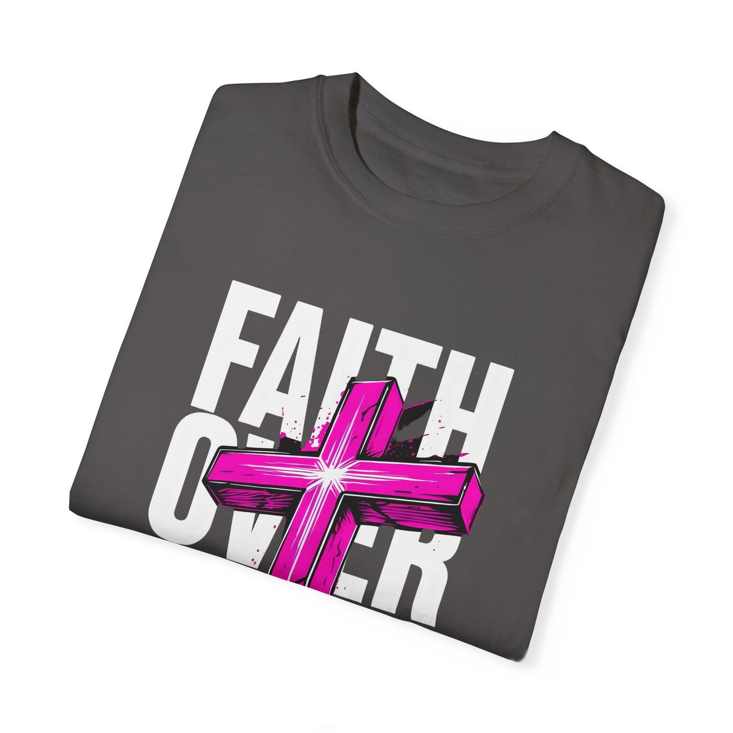 Faith Over Fear Unisex Garment-Dyed T-shirt