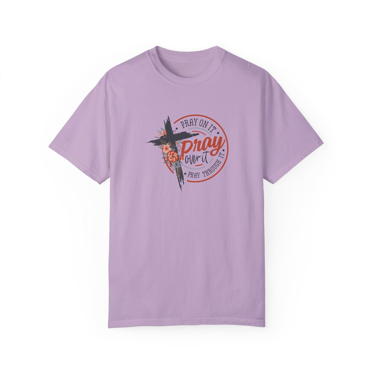 Pray On It Unisex Garment-Dyed T-Shirt - Inspirational Faith Tee