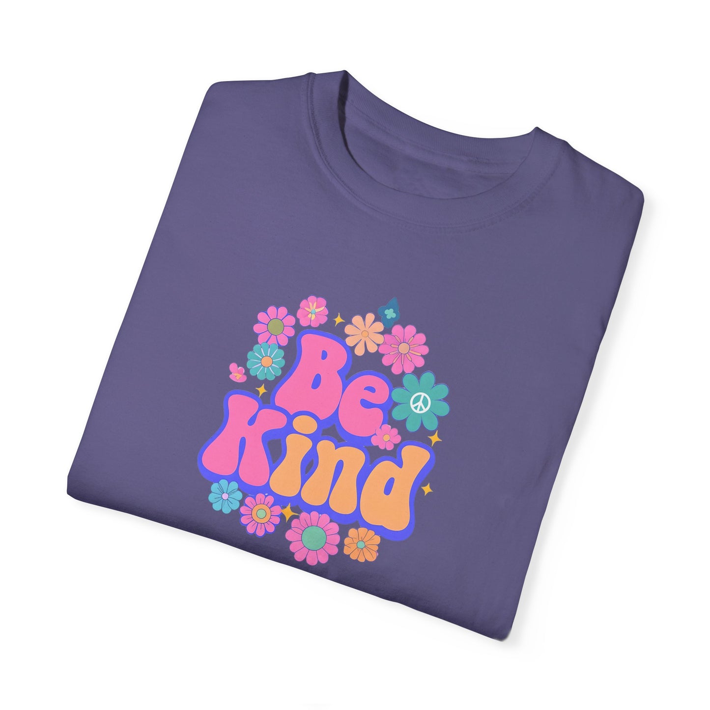 Unisex Be Kind Floral T-Shirt - Garment-Dyed, Positive Vibes Apparel