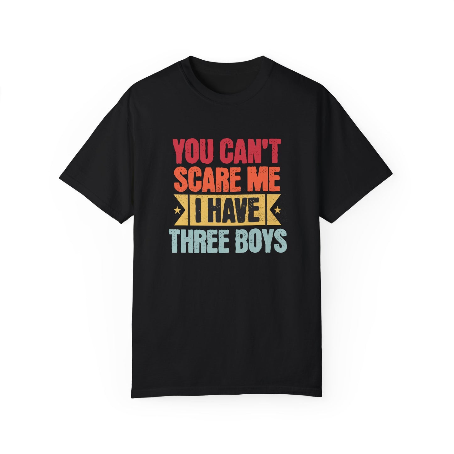 PERSONALIZED! Funny Unisex T-Shirt - 'You Can’t Scare Me, I Have Three Boys' - Perfect for Moms