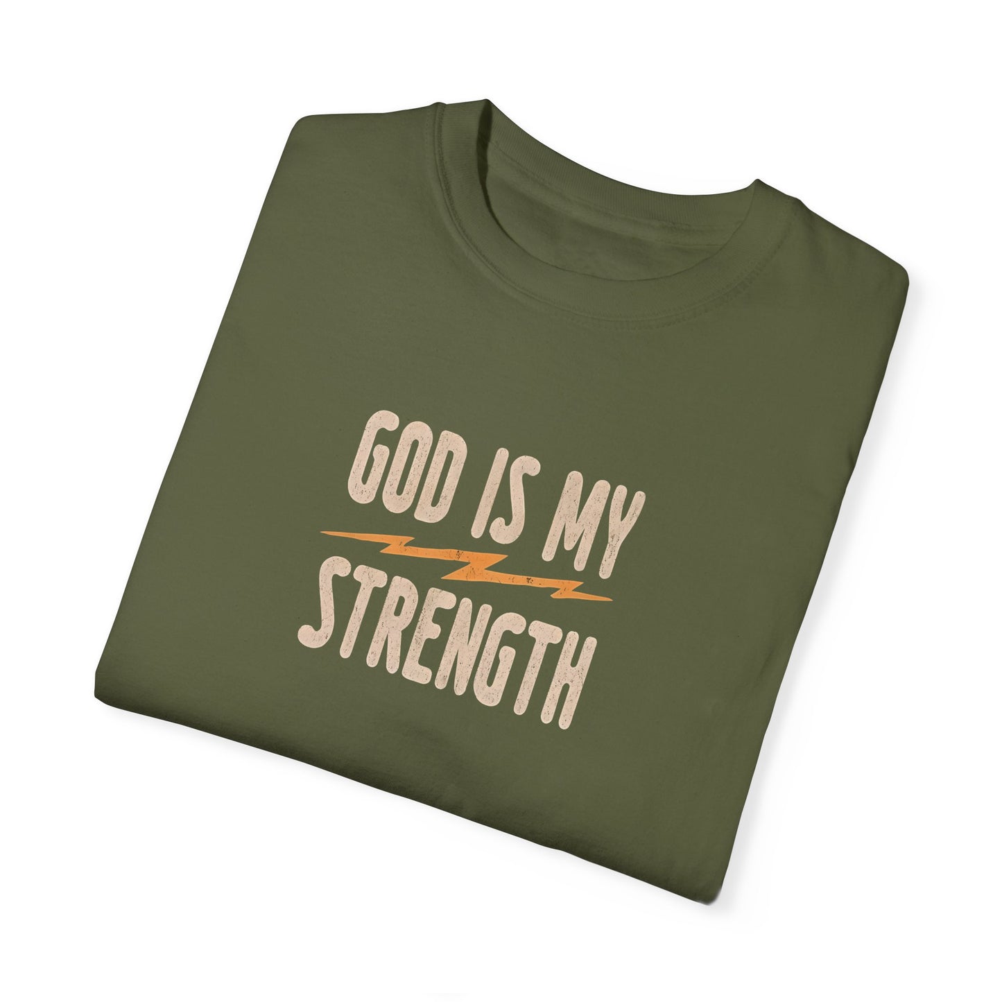 God is My Strength Unisex Garment-Dyed T-Shirt – Inspirational Casual Wear