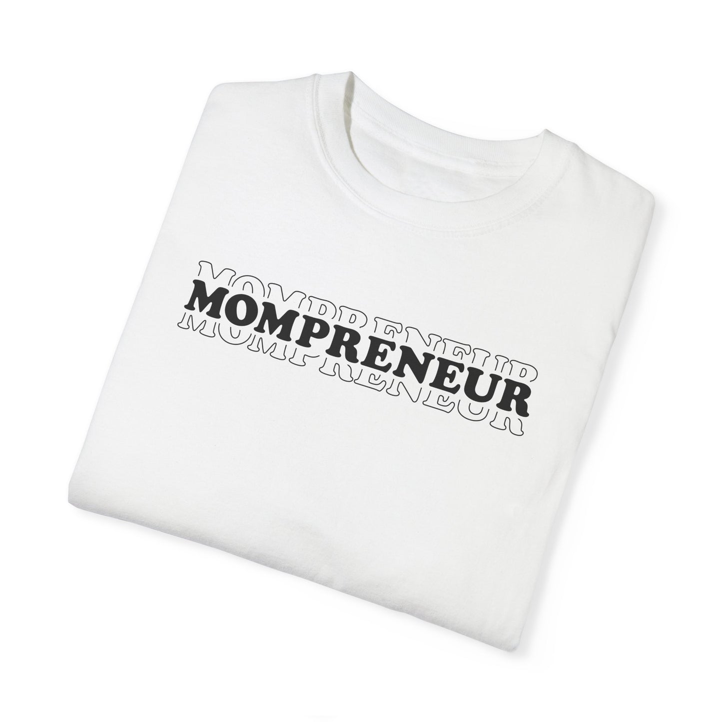 Mompreneur Garment-Dyed Unisex T-Shirt - Perfect Gift for Moms and Entrepreneurs