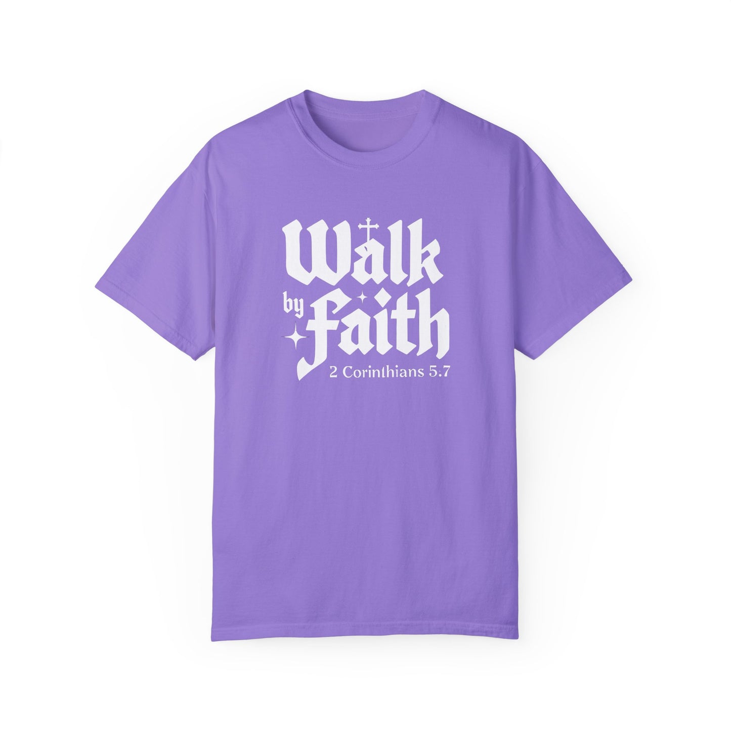 Walk by Faith Garment-Dyed Unisex T-Shirt - Inspirational Quote Tee