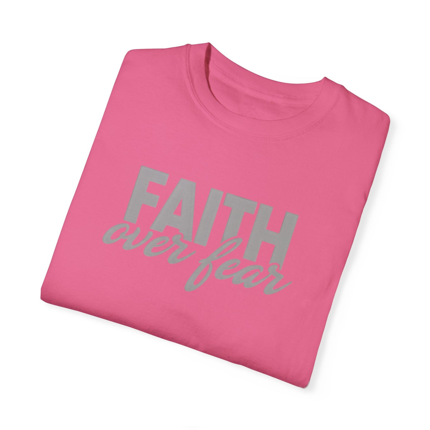 Faith Over Fear Unisex Garment-Dyed T-shirt - Inspirational Apparel