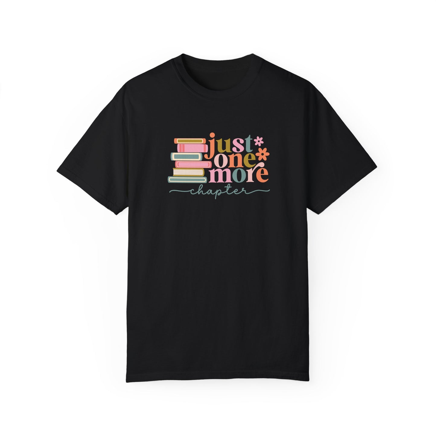 Just One More Chapter Unisex Garment-Dyed T-Shirt - Book Lover Tee