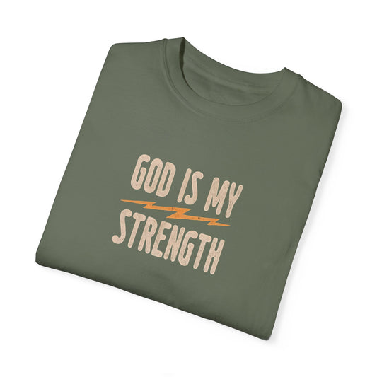 God is My Strength Unisex Garment-Dyed T-Shirt – Inspirational Casual Wear