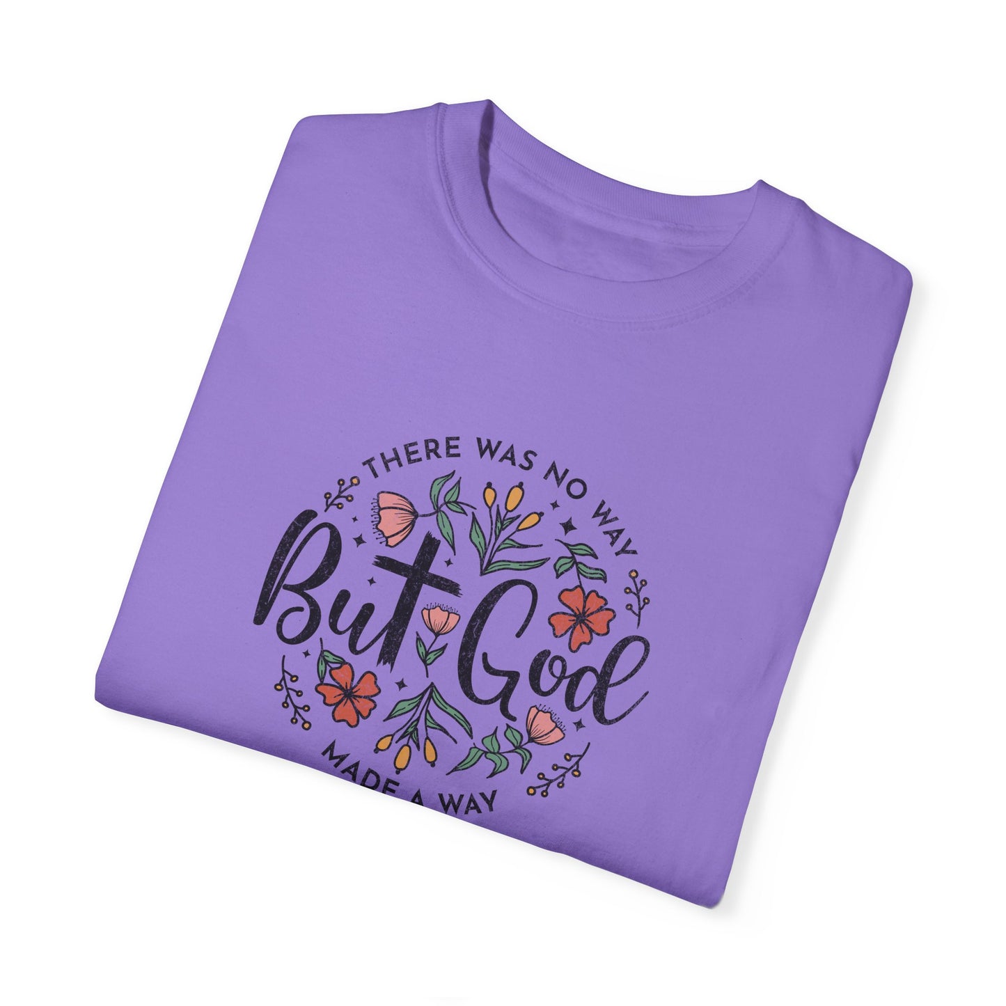 Unisex Garment-Dyed T-shirt - "But God Made a Way" Inspirational Tee for Everyday Wear