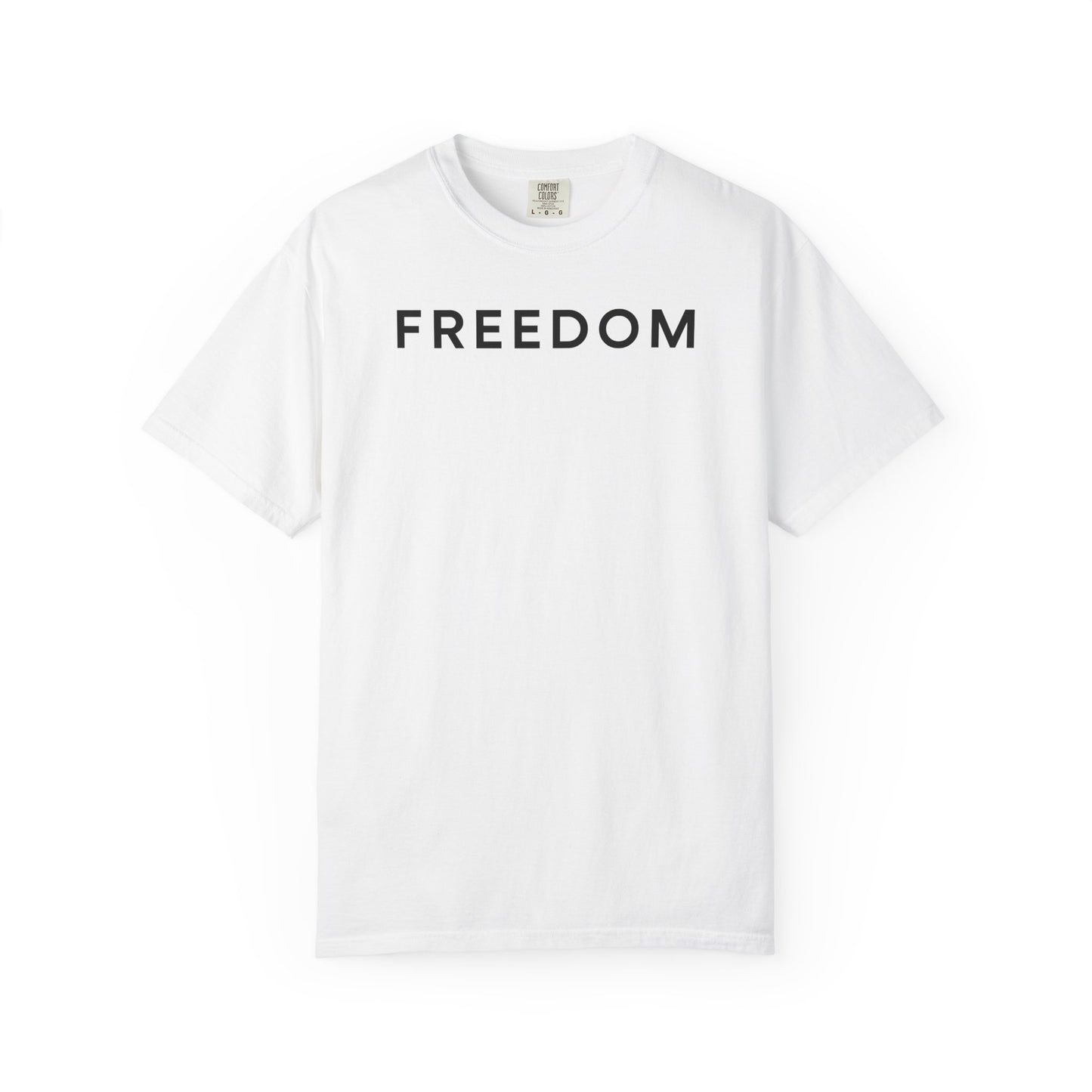 Freedom Statement T-Shirt, Unisex Casual Tee, Gift for Activists, Everyday Wear, Motivational Apparel, Positive Message Shirt