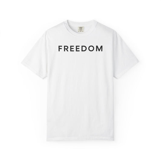 Freedom Statement T-Shirt, Unisex Casual Tee, Gift for Activists, Everyday Wear, Motivational Apparel, Positive Message Shirt