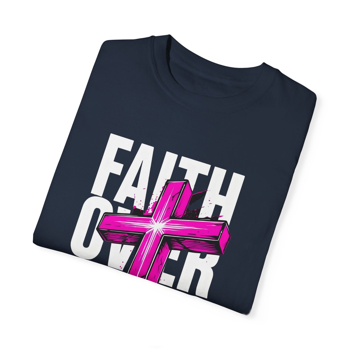 Faith Over Fear Unisex Garment-Dyed T-shirt