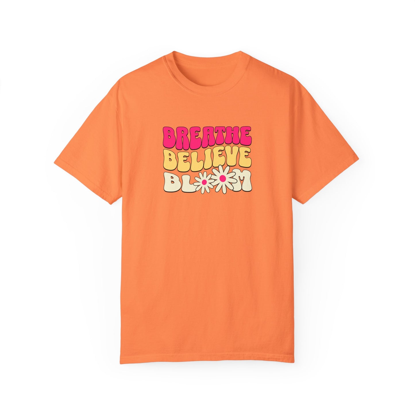 Inspirational Graphic T-Shirt - "Breathe Believe Bloom"
