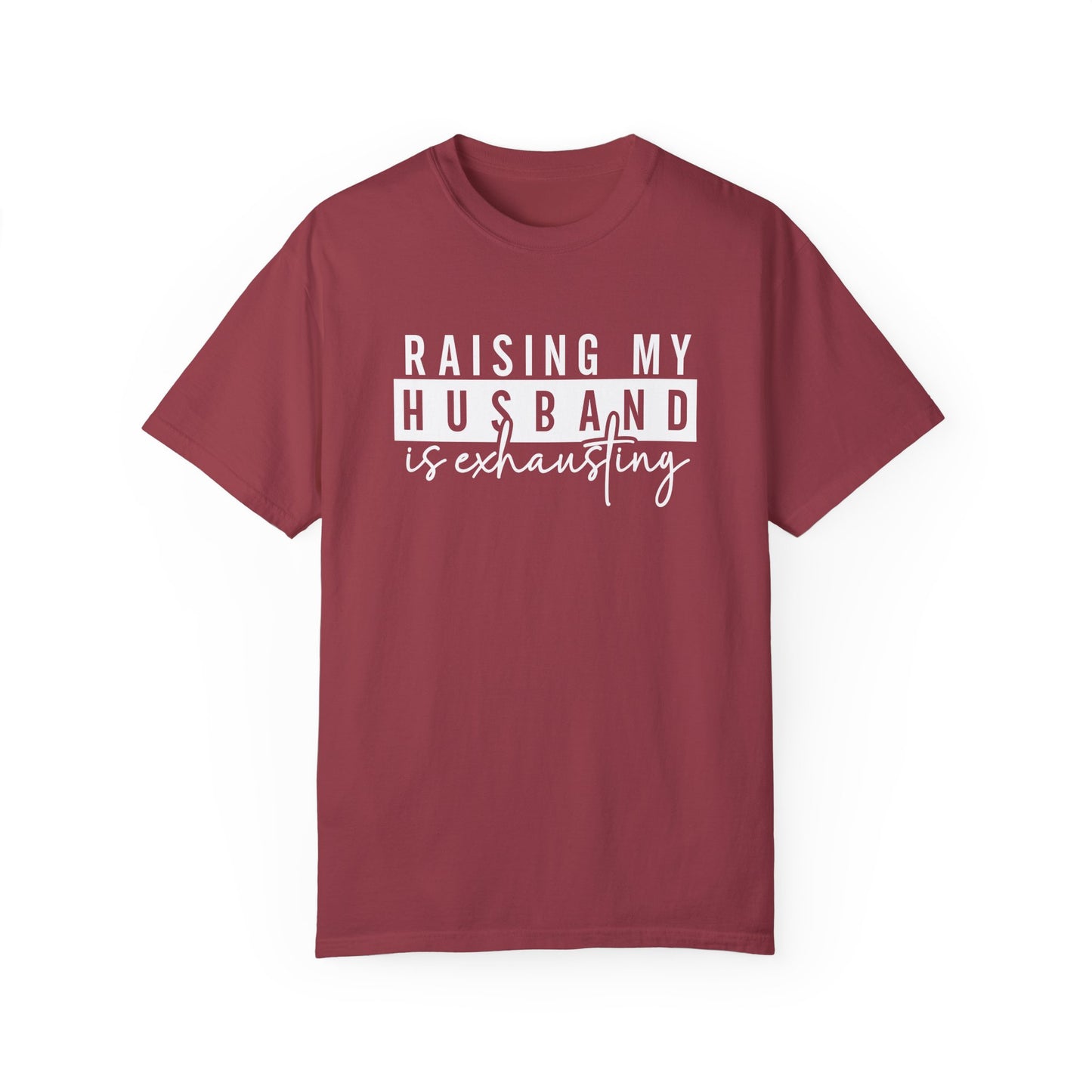 Humorous Unisex T-Shirt - "Raising My Husband is Exhausting" - Perfect Gift for Wives