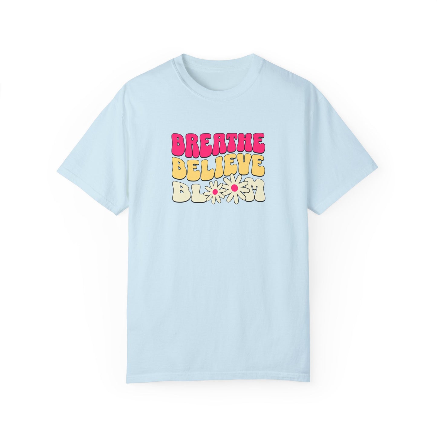 Inspirational Graphic T-Shirt - "Breathe Believe Bloom"