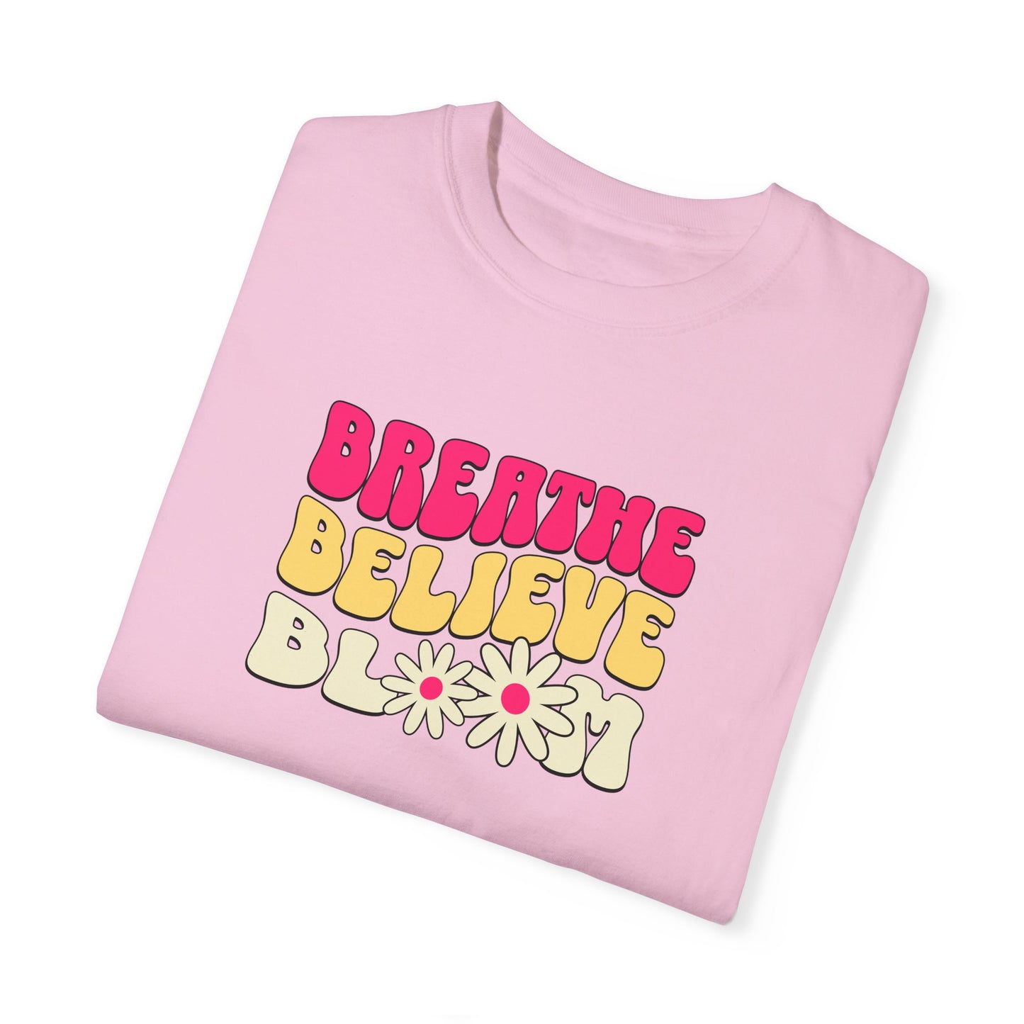 Inspirational Graphic T-Shirt - "Breathe Believe Bloom"