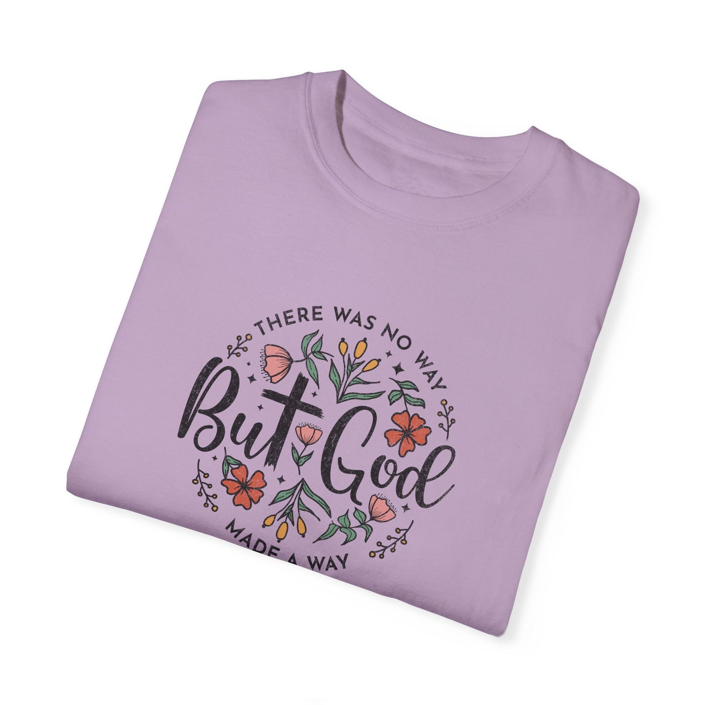 Unisex Garment-Dyed T-shirt - "But God Made a Way" Inspirational Tee for Everyday Wear