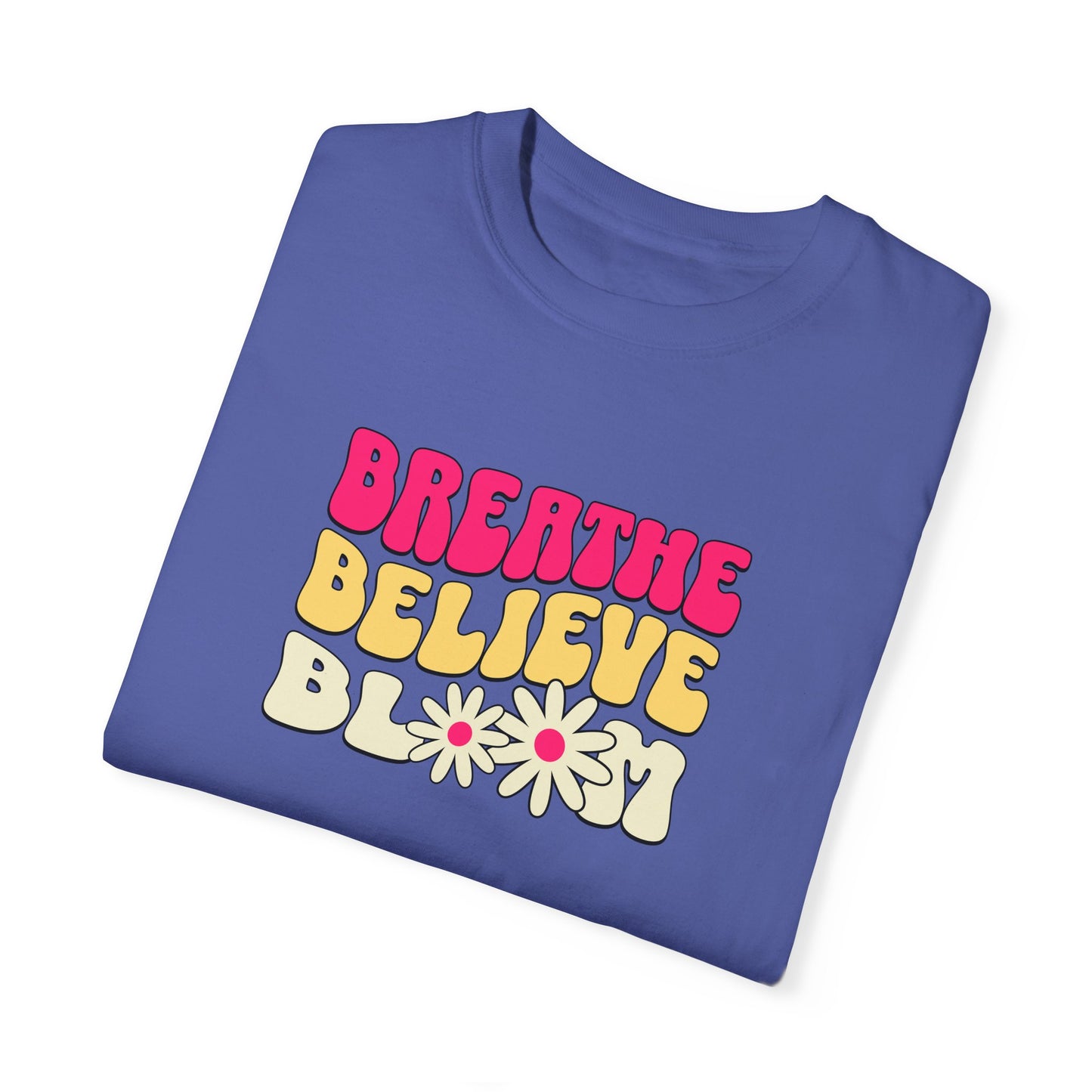 Inspirational Graphic T-Shirt - "Breathe Believe Bloom"