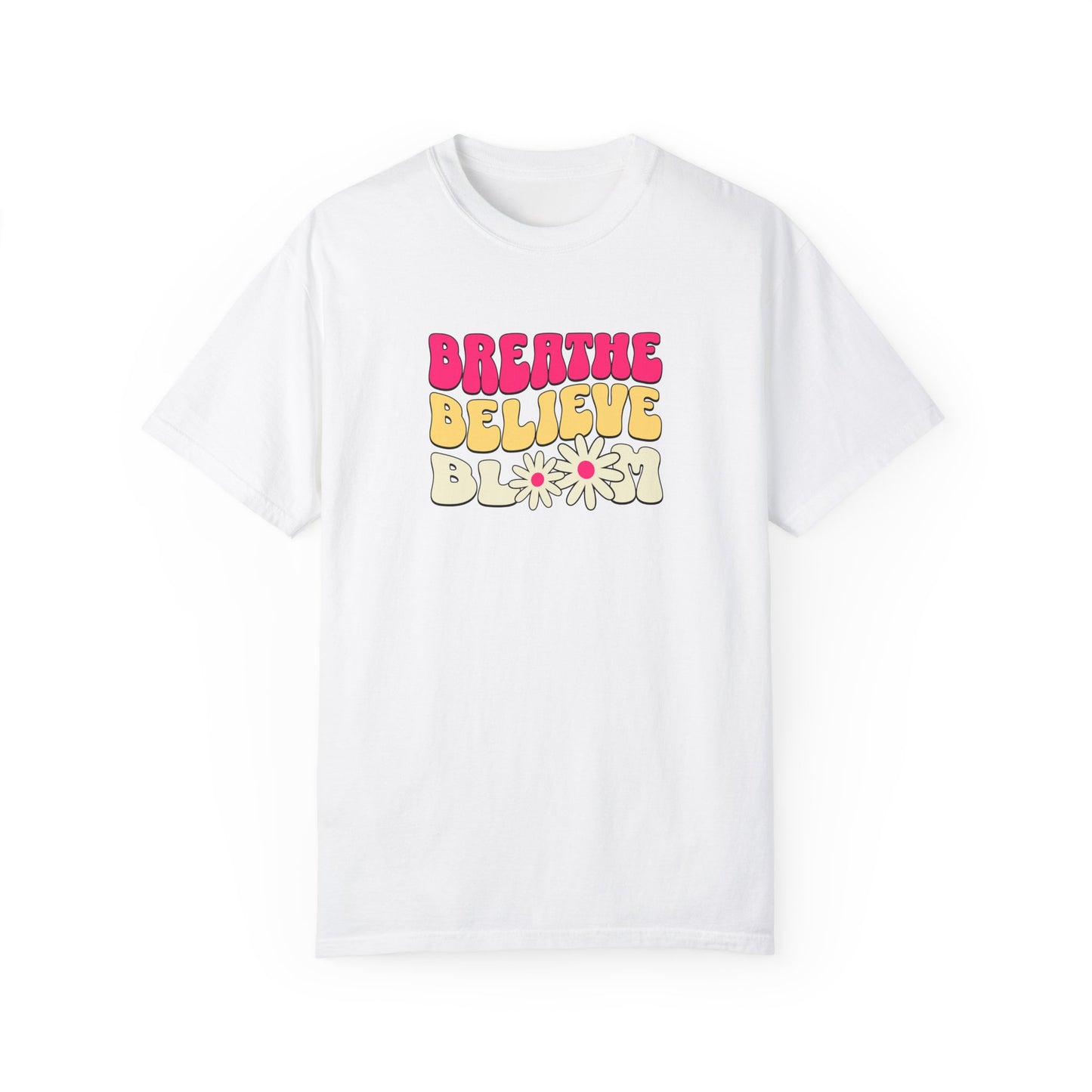 Inspirational Graphic T-Shirt - "Breathe Believe Bloom"