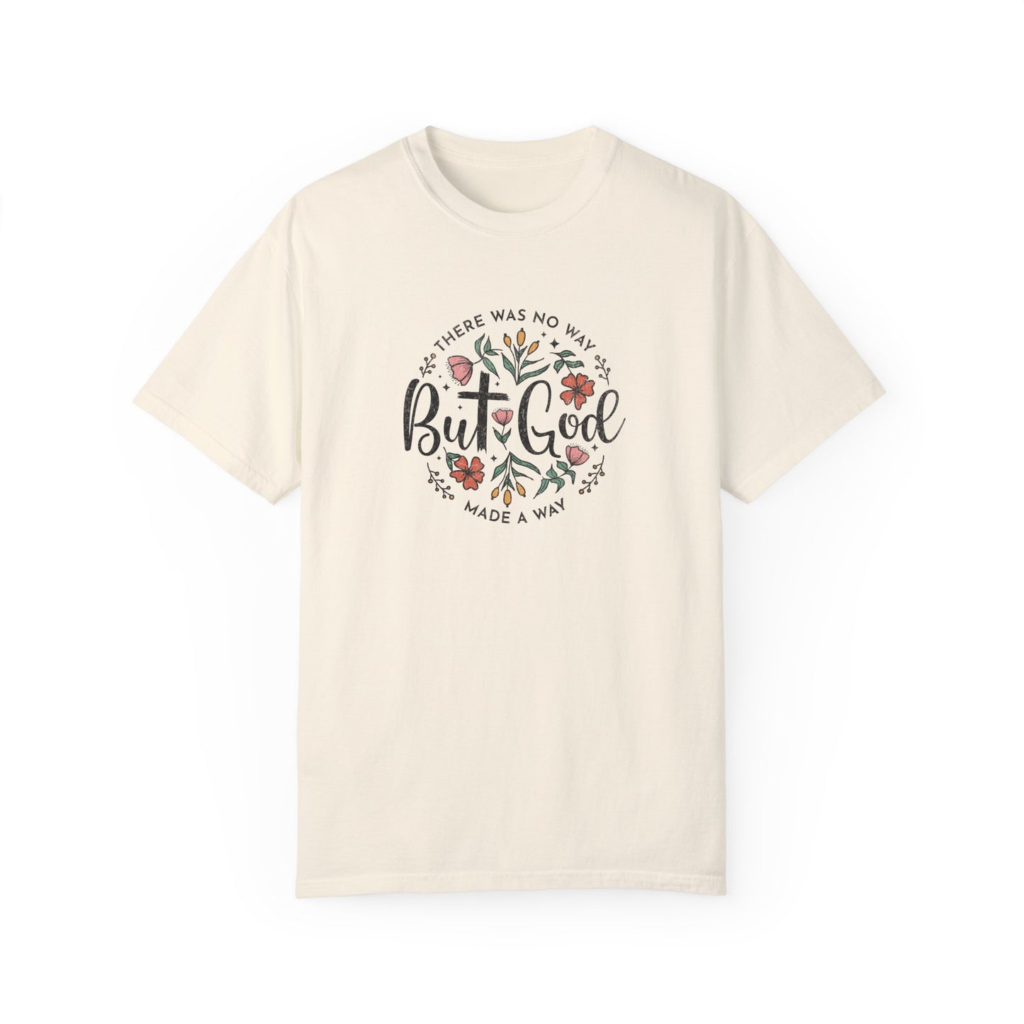 Unisex Garment-Dyed T-shirt - "But God Made a Way" Inspirational Tee for Everyday Wear