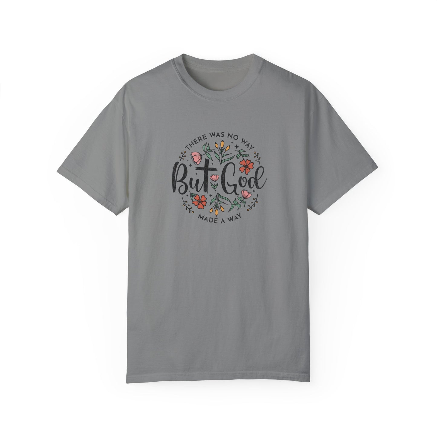 Unisex Garment-Dyed T-shirt - "But God Made a Way" Inspirational Tee for Everyday Wear