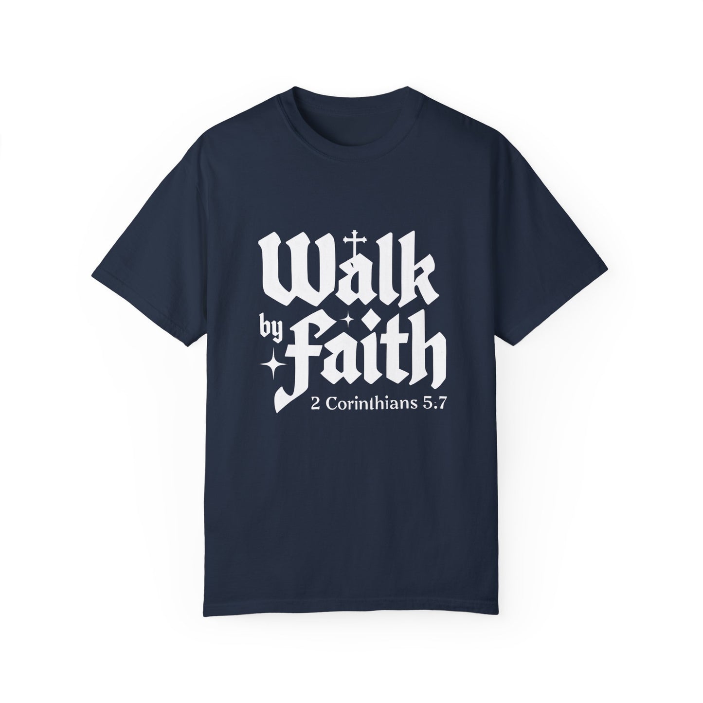 Faith-Inspired Garment-Dyed T-Shirt - 'Walk by Faith' 2 Corinthians 5:7
