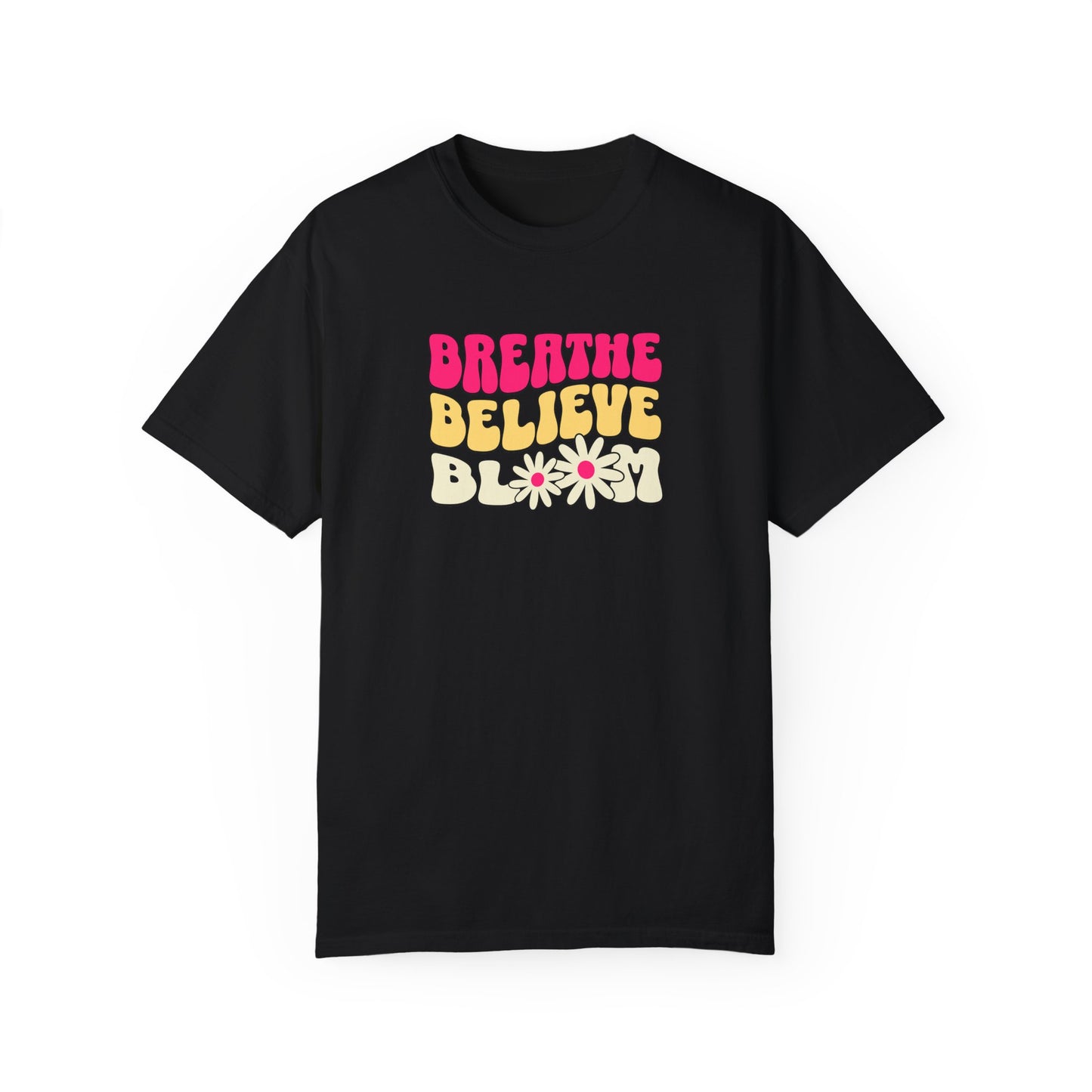 Inspirational Graphic T-Shirt - "Breathe Believe Bloom"