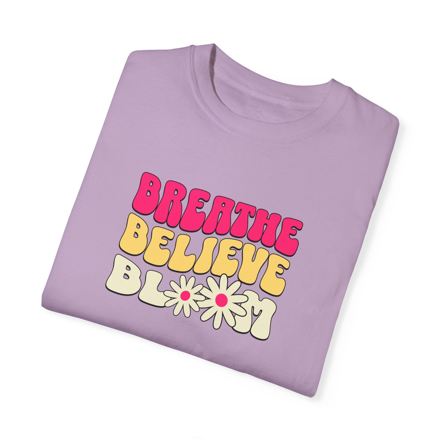 Inspirational Graphic T-Shirt - "Breathe Believe Bloom"